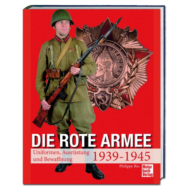 Buch Die Rote Armee-Uniformen Ausrüstung und Bewaffnung 1939-45